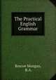 The Practical English Grammar, Roscoe Mongan, B.A. 