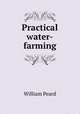 Practical water-farming, William Peard 