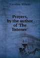 Prayers, by the author of `The listener`., Caroline Wilson 
