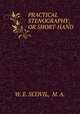 PRACTICAL STENOGRAPHY; OR SHORT-HAND, W. E. SCOVIL, M. A. 