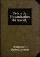 Precis de l`organisation du travail;, Briancourt, Math (Mathieu) 