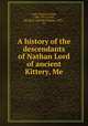 A history of the descendants of Nathan Lord of ancient Kittery, Me., Lord, Charles Chase, 1841-1911,Lord, George E. (George Eugene), 1852-, ed 
