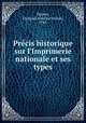 Precis historique sur l`Imprimerie nationale et ses types, 