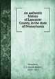 An authentic history of Lancaster County, in the state of Pennsylvania, Mombert, J. I. (Jacob Isidor), 1829-1913 