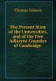 The Present State of the Universities, and of the Five Adjacent Counties of Cambridge ., Thomas Salmon 