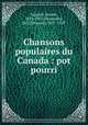 Chansons populaires du Canada : pot pourri, Gagnon, Ernest, 1834-1915,Desjardins, Ed. (Edouard), 1837-1919 
