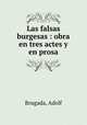 Las falsas burgesas : obra en tres actes y en prosa, Brugada, Adolf 