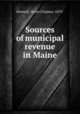 Sources of municipal revenue in Maine, Hormell, Orren Chalmer, 1879- 