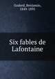 Six fables de Lafontaine, Godard, Benjamin, 1849-1895 