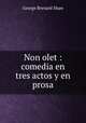 Non olet : comedia en tres actos y en prosa, 