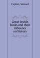 Great Jewish books and their influence on history, Caplan, Samuel 