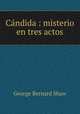 Cndida : misterio en tres actos, 