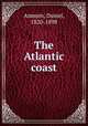 The Atlantic coast, Ammen, Daniel, 1820-1898 