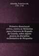 Primeira dissertaa critica, contra as Memorias para a historia do Bispado da Guarda, sobre alguns pontos da disciplina ecclesiastica de Hespanha, Almeida, Francisco de, 1701-1745 