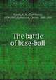 The battle of base-ball, Claudy, C. H. (Carl Harry), 1879-1957,Mathewson, Christy, 1880-1925 