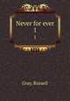 Never for ever. 1, Gray, Russell 