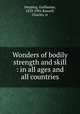 Wonders of bodily strength and skill : in all ages and all countries, Depping, Guillaume, 1829-1901,Russell, Charles, tr 