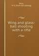 Wing and glass-ball shooting with a rifle, Bliss, H. G. [from old catalog] 