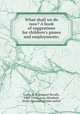 What shall we do now? A book of suggestions for children`s games and employments;, Lucas, E. V. (Edward Verrall), 1868-1938,Lucas, Elizabeth, [from old catalog] joint author 