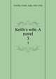 Keith`s wife. A novel. 3, Greville, Violet, Lady, 1842-1932 