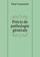 Prcis de pathologie gnrale, Paul Courmont 