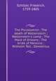 The Piccolomini ; The death of Wallenstein ; Wallenstein`s camp ; The Maid of Orleans ; The bride of Messina ; Wilhelm Tell ; Demetrius, Schiller, Friedrich, 1759-1805 