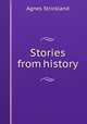Stories from history, Strickland, Agnes, 1796-1874 