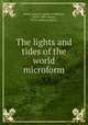 The lights and tides of the world microform, Imray, James F. (James Frederick), 1829?-1891,Rosser, W. H. (William Henry) 
