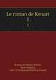 Le roman de Renart. 1, Roman de Renart,Martin, Ernst Eduard, 1841-1910,Reynard the Fox. French 