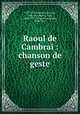 Raoul de Cambrai : chanson de geste, YYYYYYY Bertolais de Laon, 10th cent,Meyer, Paul, 1840-1917,Longnon, Auguste, 1844-1911 