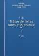 Trsor de livres rares et prcieux;. 7, 