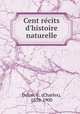 Cent recits d`histoire naturelle, Delon, C. (Charles), 1839-1900 
