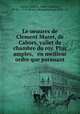 Le oeuures de Clement Marot, de Cahors, vallet de chambre du roy. Plus amples, & en meilleur ordre que parauant, 