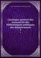 Catalogue gnral des manuscrits des bibliothques publiques des dpartements. 5, 