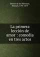 La primera leccin de amor : comedia en tres actos, 
