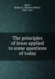 The principles of Jesus applied to some questions of today, Speer, Robert E. (Robert Elliott), 1867-1947 