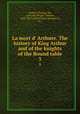 La mort d` Arthure. The history of King Arthur and of the knights of the Round table. 3, Malory, Thomas, Sir, 15th cent,Wright, Thomas, 1810-1877,Arthur, King. (Romances, etc.) 