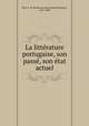 La littrature portugaise, son pass, son tat actuel, 