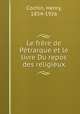 Le frre de Ptrarque et le livre Du repos des religieux, Cochin, Henry, 1854-1926 