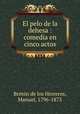 El pelo de la dehesa : comedia en cinco actos, 