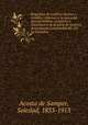 Biografias de hombres ilustres o notables, relativas a la epoca del descubrimiento, conquista y colonizacion de la parte de America denominada actualmente EE. UU. de Colombia, Acosta de Samper, Soledad, 1833-1913 