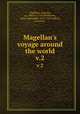 Magellan`s voyage around the world. v.2, Pigafetta, Antonio, ca. 1480-ca. 1534,Robertson, James Alexander, 1873-1939, editor, translator 