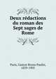 Deux rdactions du roman des Sept sages de Rome, Paris, Gaston Bruno Paulin, 1839-1903 