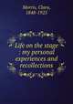 Life on the stage : my personal experiences and recollections, Morris, Clara, 1848-1925 