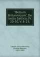 "Bellum Britannicum", De bello Gallico, IV. 20-30, V. 8-23;, Caesar, Julius,Mulvany, Charles Pelham, 1835-1885 