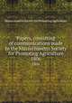 Papers, consisting of communications made to the Massachusetts Society for Promoting Agriculture. 1806, Massachusetts Society for Promoting Agriculture 