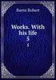 Works. With his life. 5, Burns Robert 