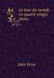 Le tour du monde en quatre-vingts jours;, Jules Verne 