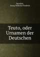 Teuto, oder Urnamen der Deutschen, Beneken, Georg Wilhelm Friedrich 