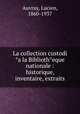 La collection custodi °a la Biblioth°eque nationale : historique, inventaire, extraits, Auvray, Lucien, 1860-1937 